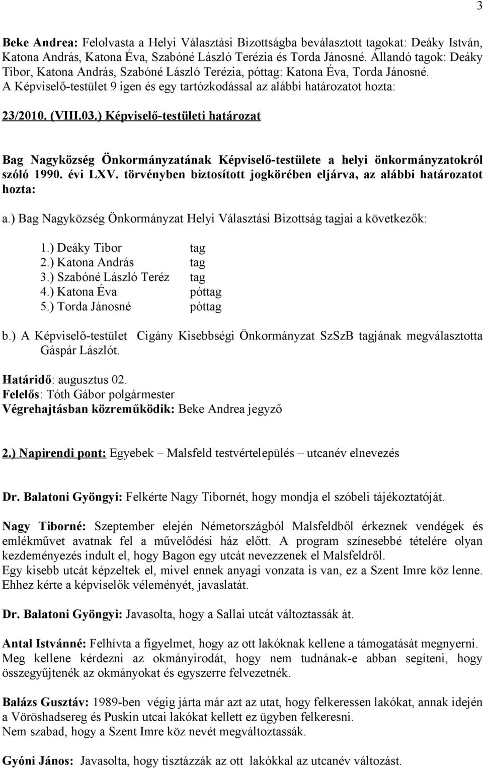 ) Képviselő-testületi határozat Bag Nagyközség Önkormányzatának Képviselő-testülete a helyi önkormányzatokról szóló 1990. évi LXV.