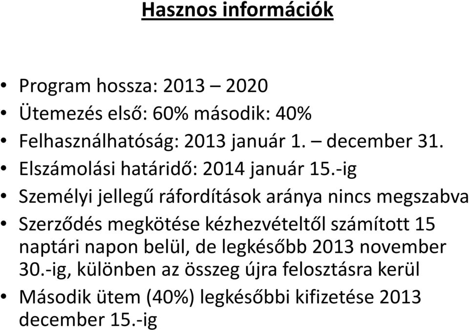 -ig Személyi jellegű ráfordítások aránya nincs megszabva Szerződés megkötése kézhezvételtől számított 15