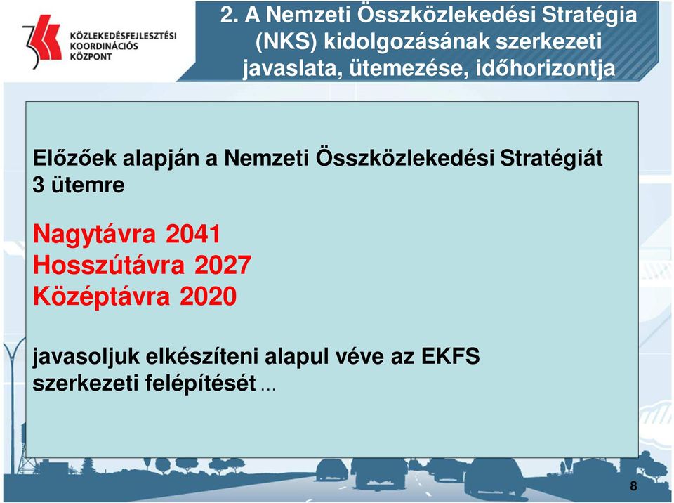 Összközlekedési Stratégiát 3 ütemre Nagytávra 2041 Hosszútávra 2027