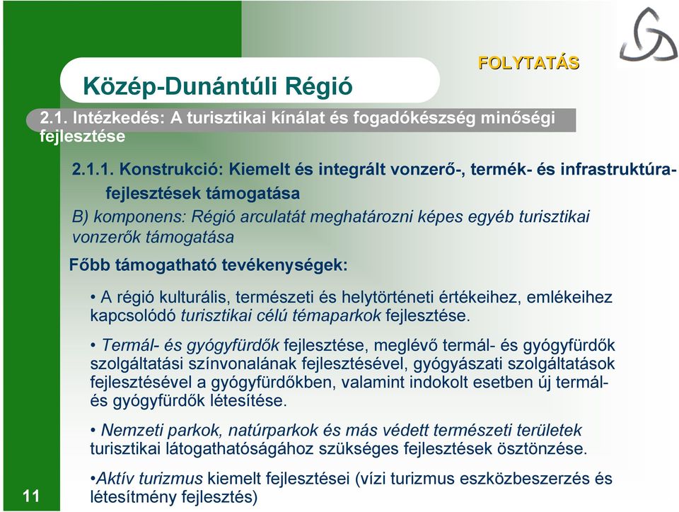 turisztikai célú témaparkok fejlesztése.