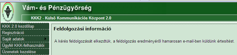 3. Regisztráció - Új KKK-felhasználó regisztrálása Ahhoz, hogy a felhasználó webes alkalmazáson, illetve webszolgáltatáson keresztül elektronikus adatcserét folytathasson, először regisztrálnia kell