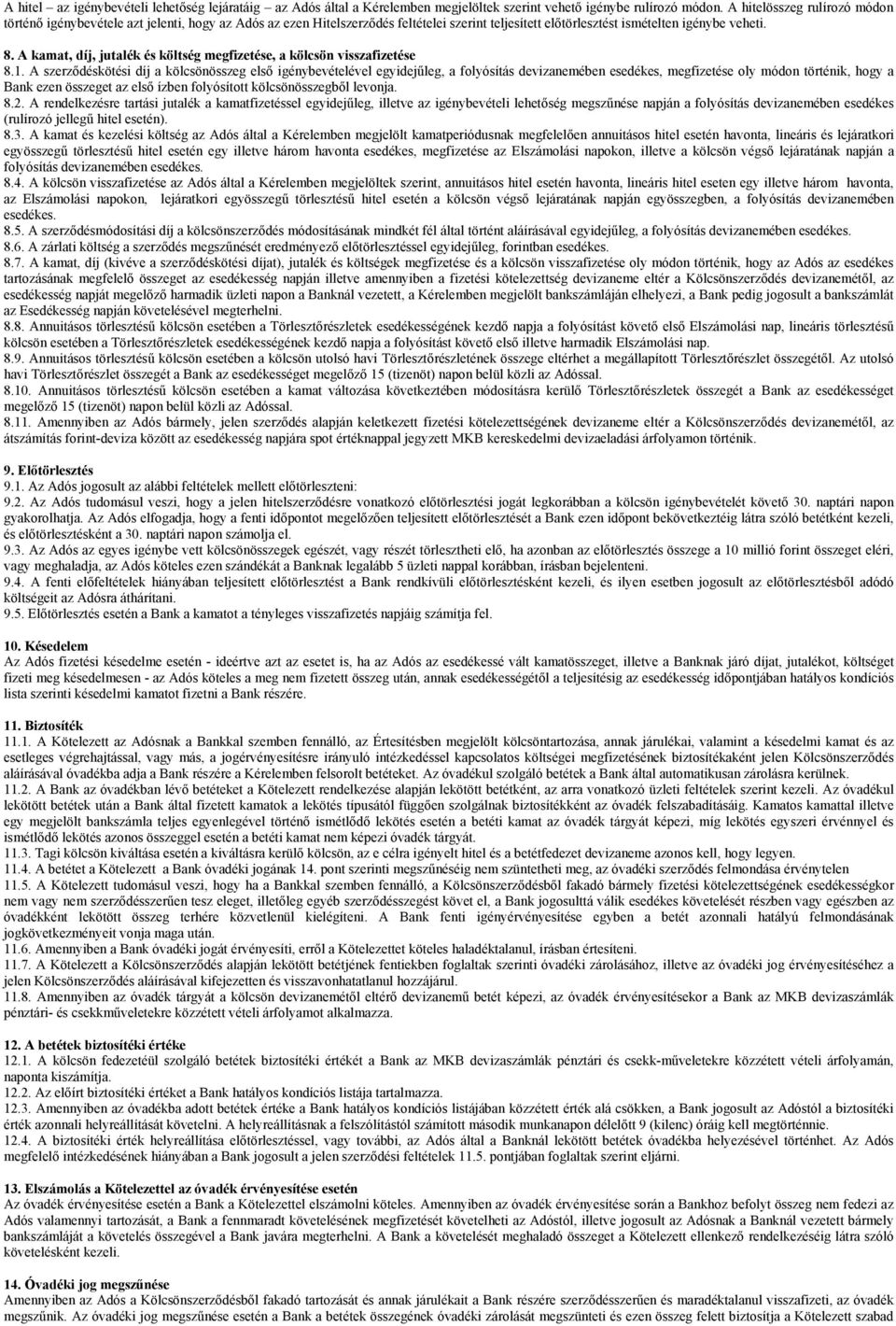 A kamat, díj, jutalék és költség megfizetése, a kölcsön visszafizetése 8.1.