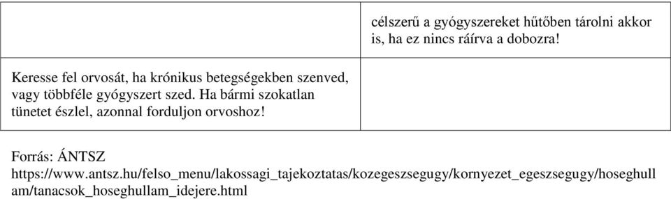 Ha bármi szokatlan tünetet észlel, azonnal forduljon orvoshoz! Forrás: ÁNTSZ https://www.antsz.