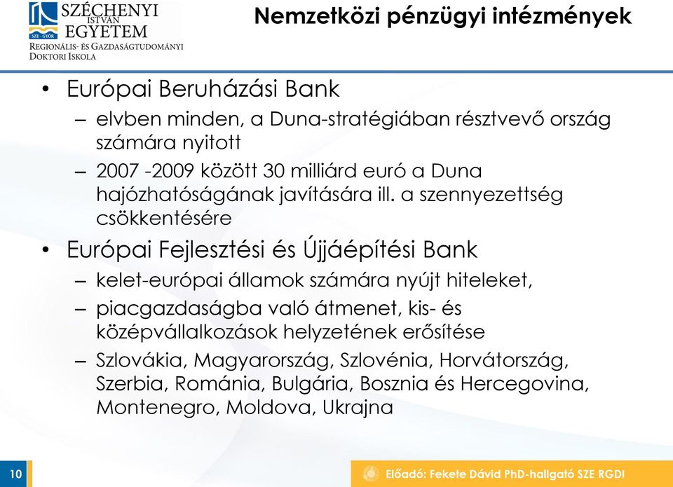 a szennyezettség csökkentésére Európai Fejlesztési és Újjáépítési Bank kelet-európai államok számára nyújt hiteleket,