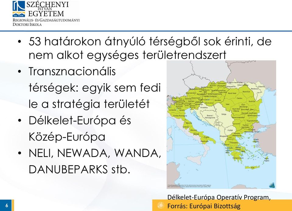 stratégia területét Délkelet-Európa és Közép-Európa NELI, NEWADA,