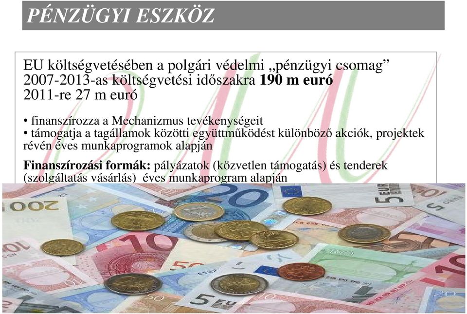 tagállamok közötti együttműködést különböző akciók, projektek révén éves munkaprogramok alapján