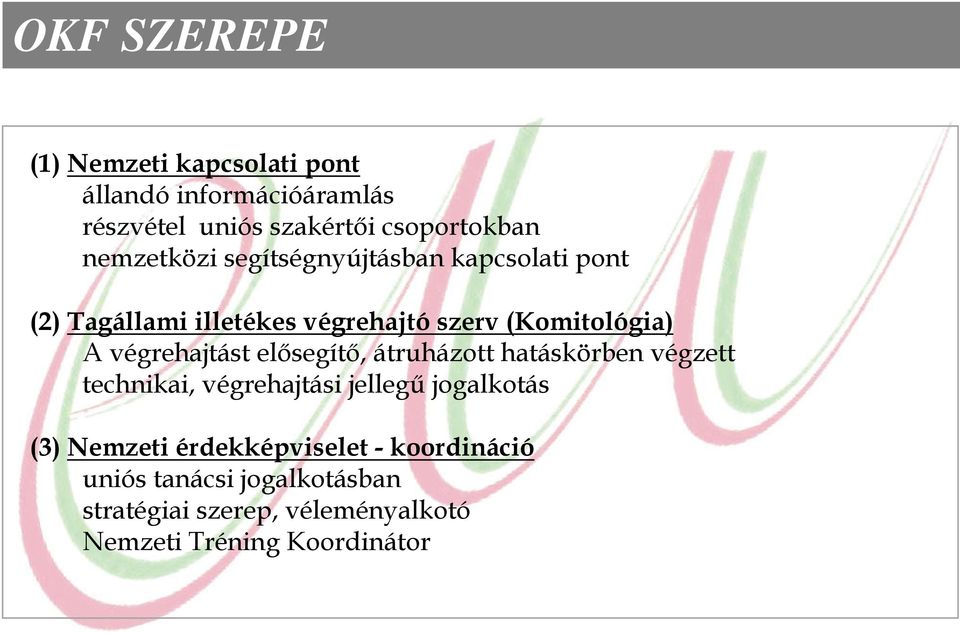 végrehajtást elősegítő, átruházott hatáskörben végzett technikai, végrehajtási jellegű jogalkotás (3) Nemzeti