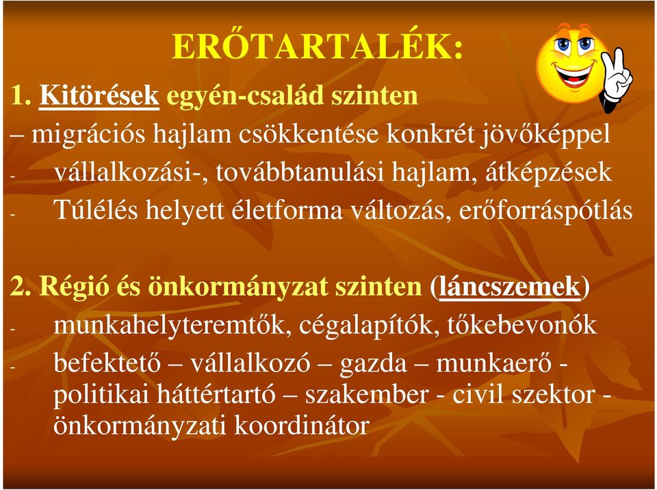 továbbtanulási hajlam, átképzések - Túlélés helyett életforma változás, erőforráspótlás 2.