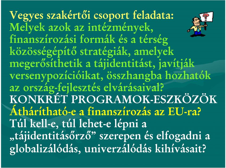 hozhatók az ország-fejlesztés elvárásaival?