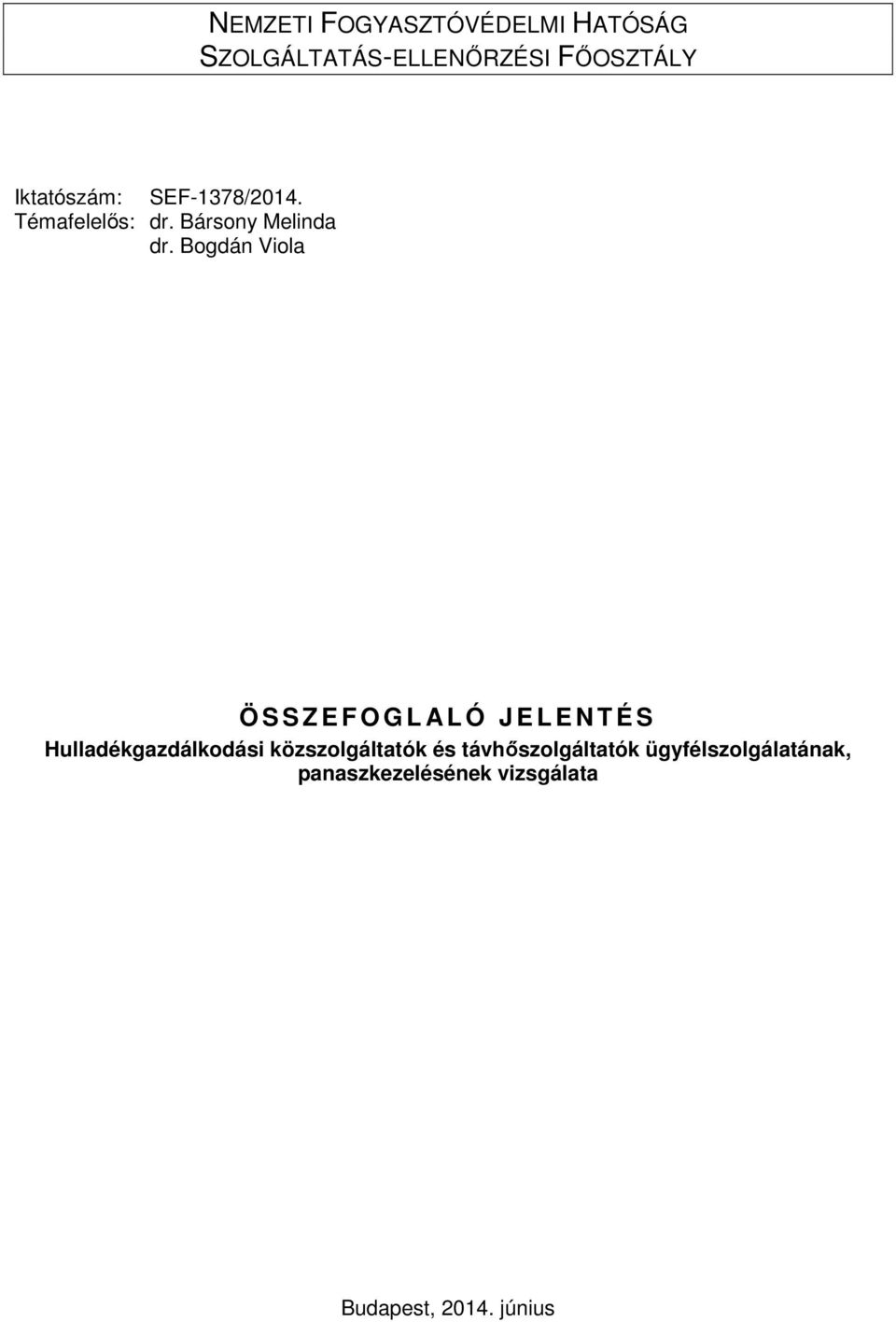 Bogdán Viola Ö S S Z E F O G L A L Ó J E L E N T É S Hulladékgazdálkodási