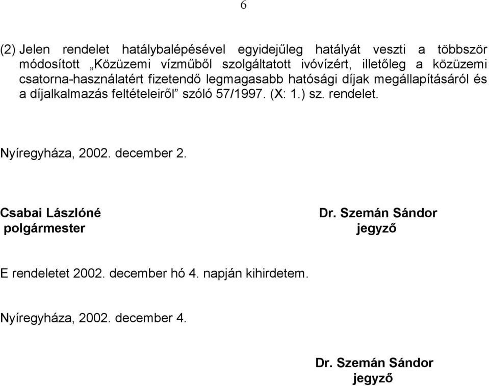 díjalkalmazás feltételeirıl szóló 57/1997. (X: 1.) sz. rendelet. Nyíregyháza, 2002. december 2.