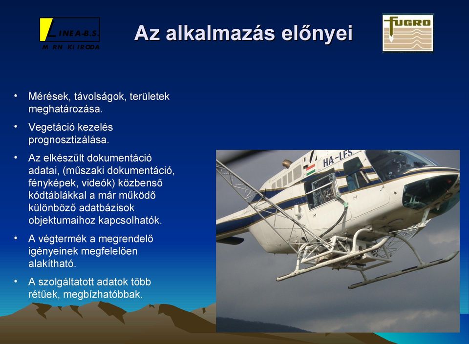 Az elkészült dokumentáció adatai, (műszaki dokumentáció, fényképek, videók) közbenső