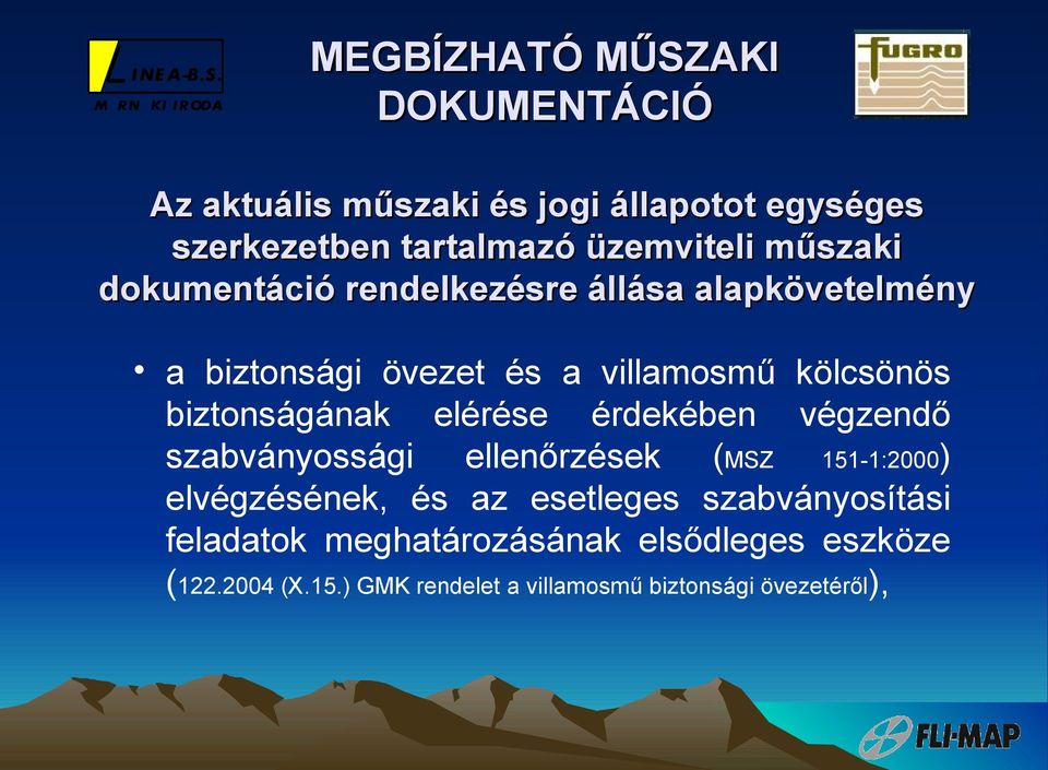 biztonságának elérése érdekében végzendő szabványossági ellenőrzések (MSZ 151-1:2000) elvégzésének, és az esetleges
