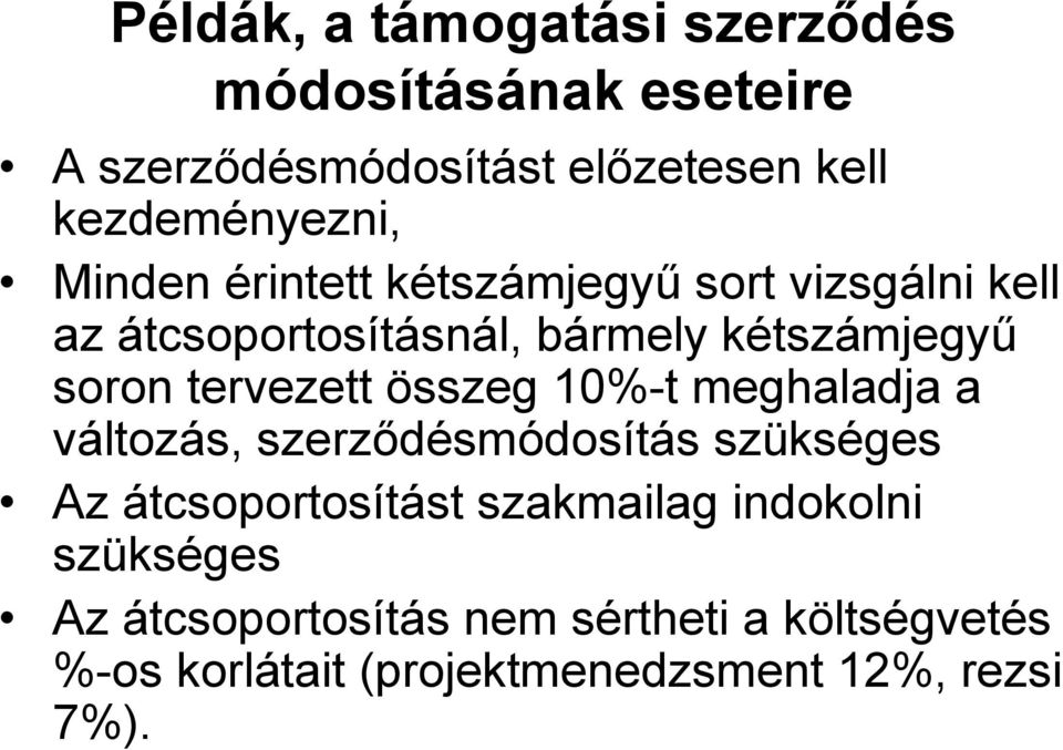 tervezett összeg 10%-t meghaladja a változás, szerződésmódosítás szükséges Az átcsoportosítást szakmailag