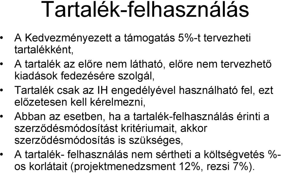 kérelmezni, Abban az esetben, ha a tartalék-felhasználás érinti a szerződésmódosítást kritériumait, akkor