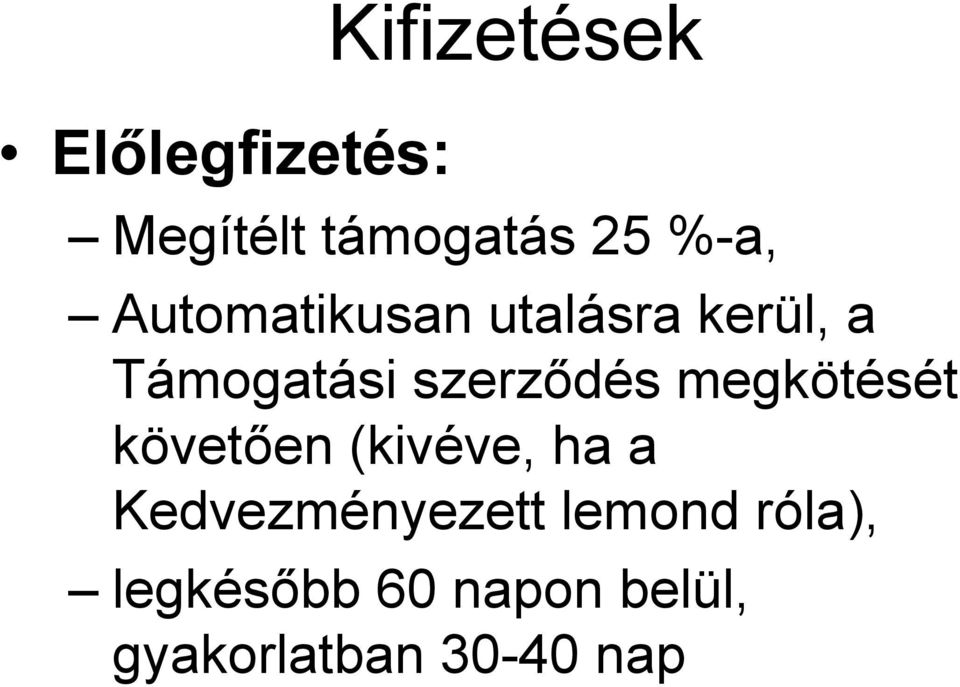 megkötését követően (kivéve, ha a Kedvezményezett