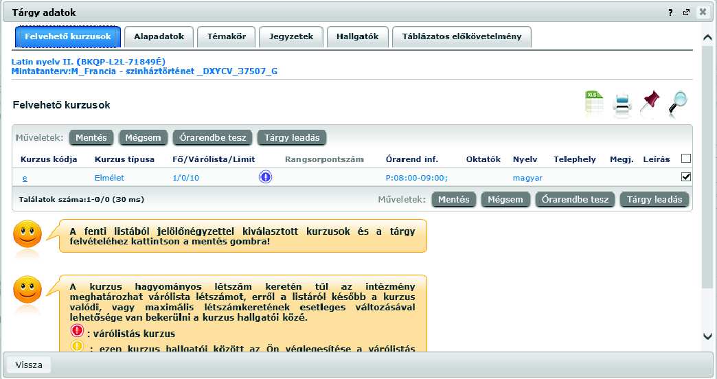 Ez azonban nem az információs panel által is részletezett létszámkorlátból fakad, hanem abból, hogy Ön az előzetes (rangsoros) tárgyfelvételt végezte el.