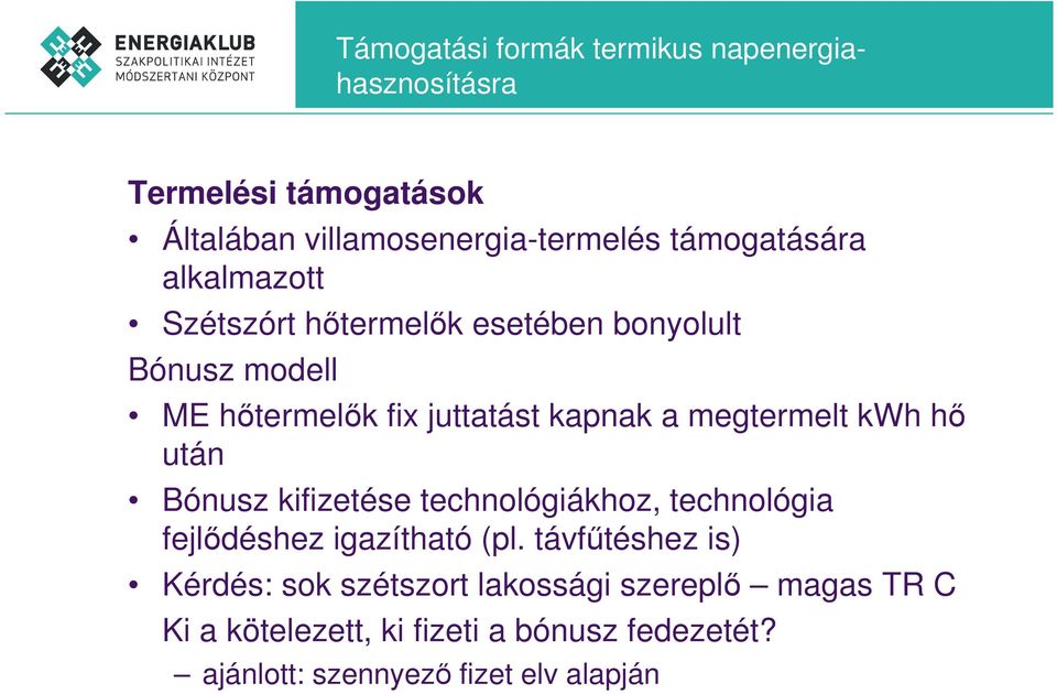 megtermelt kwh hı után Bónusz kifizetése technológiákhoz, technológia fejlıdéshez igazítható (pl.