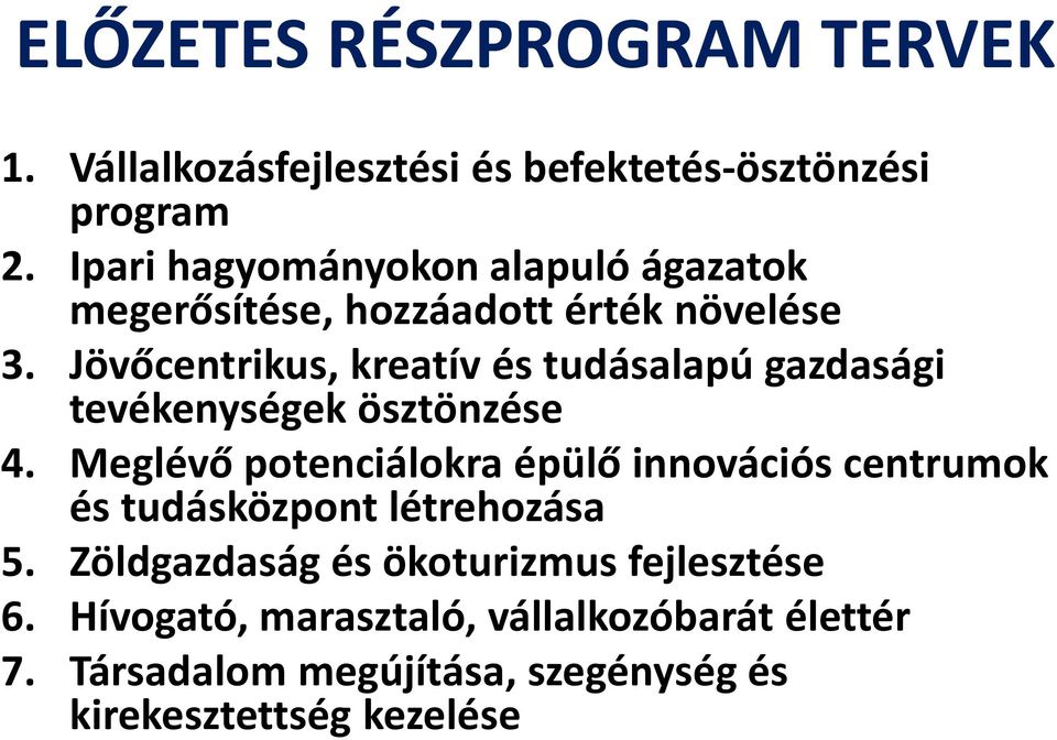 Jövőcentrikus, kreatív és tudásalapú gazdasági tevékenységek ösztönzése 4.