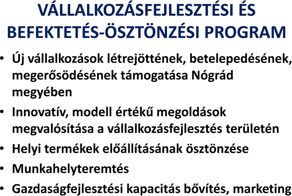 Innovatív, modell értékű megoldások megvalósítása a vállalkozásfejlesztés területén