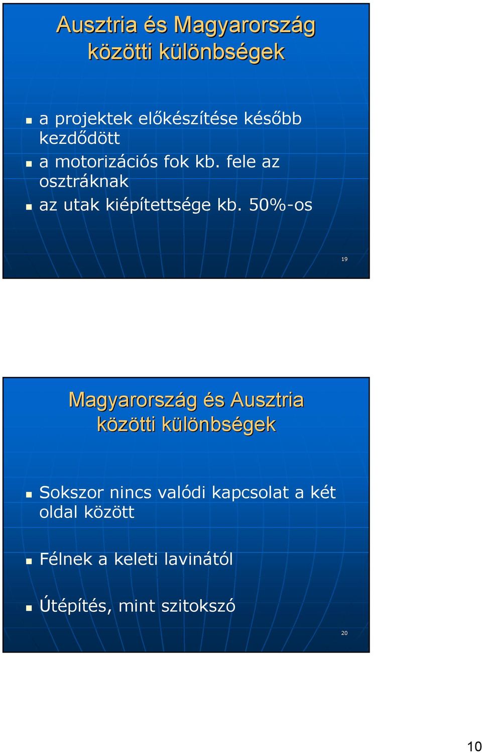 fele az osztráknak az utak kiépítettsége kb.