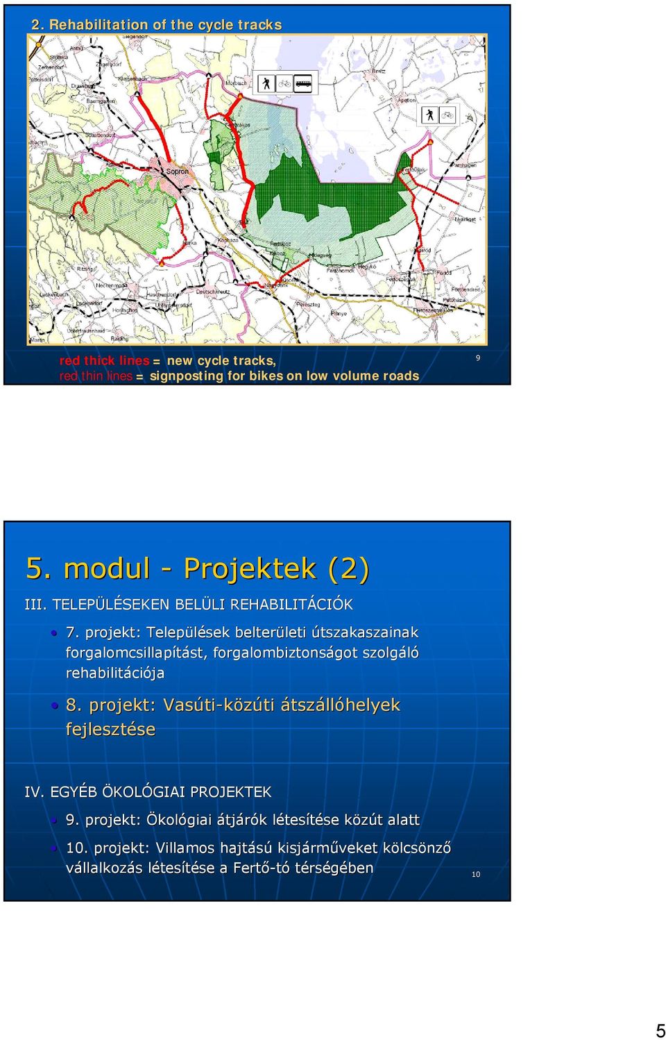 projekt: Települések belterületi leti útszakaszainak forgalomcsillapítást, st, forgalombiztonságot got szolgáló rehabilitáci ciója 8.