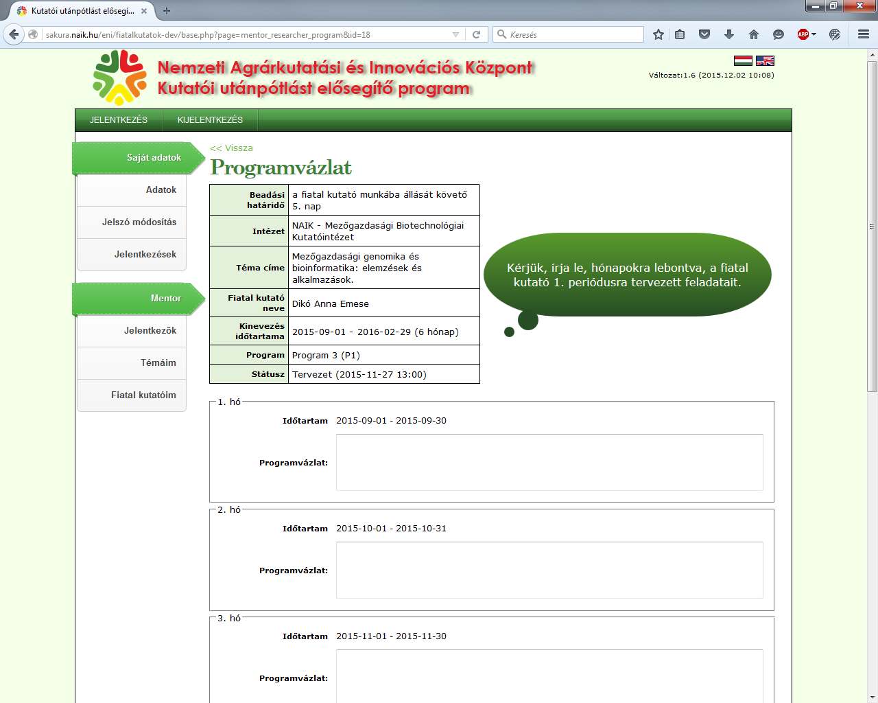 3.ábra: Programvázlat kitöltése Az oldal alján van lehetőség a vázlat mentésére az Adatok mentése gomb megnyomásával. Véglegesíteni a Programvázlat beküldése nyomógombbal tud.