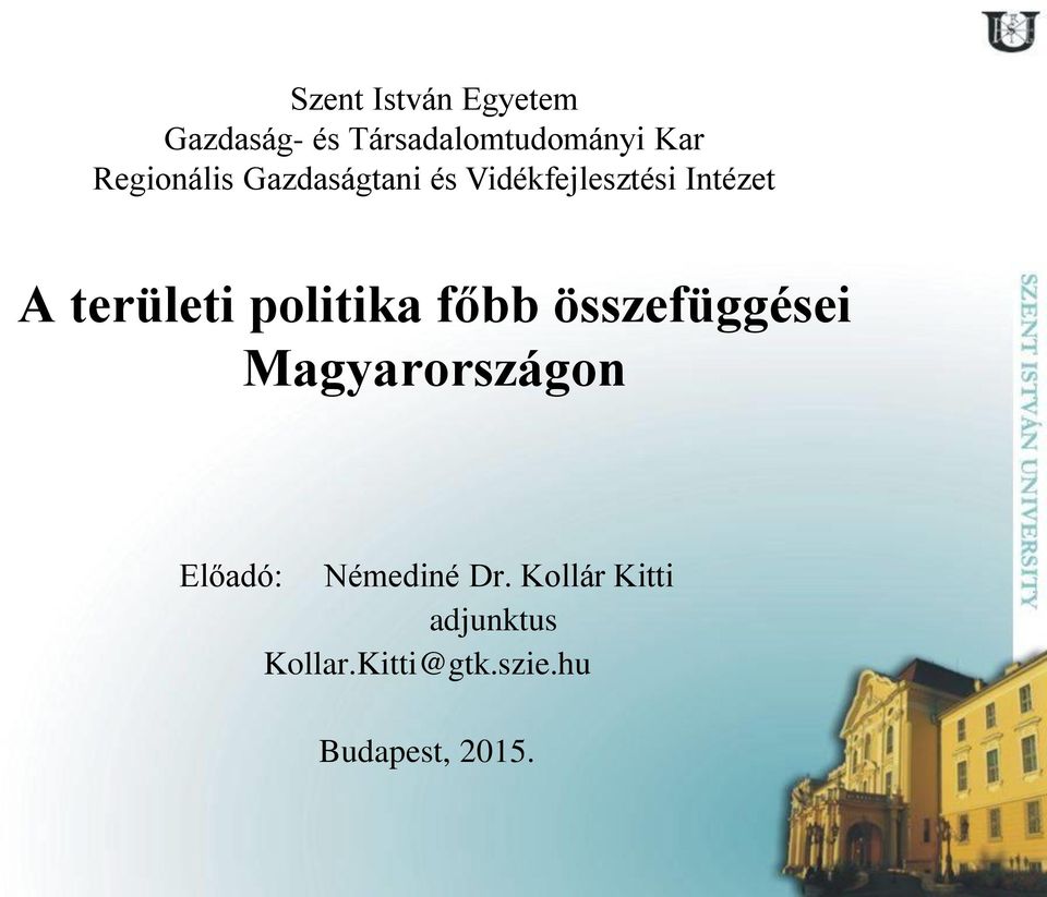 területi politika főbb összefüggései Magyarországon Előadó: