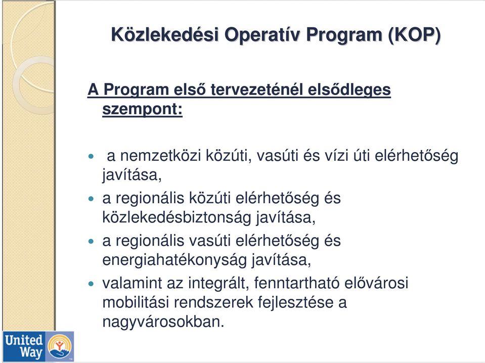 és közlekedésbiztonság javítása, a regionális vasúti elérhetıség és energiahatékonyság