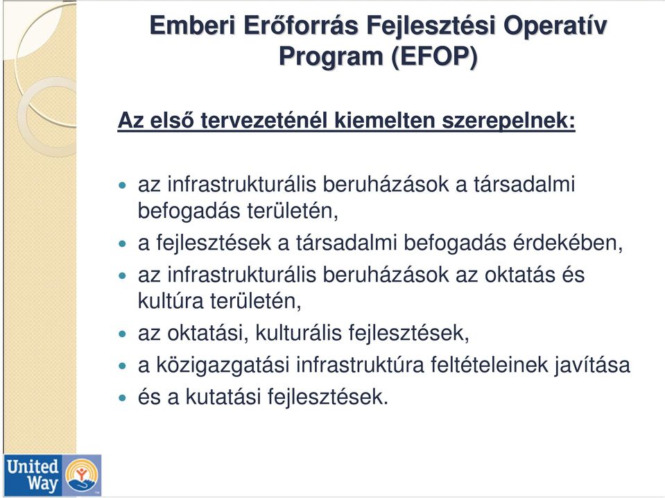 társadalmi befogadás érdekében, az infrastrukturális beruházások az oktatás és kultúra területén, az