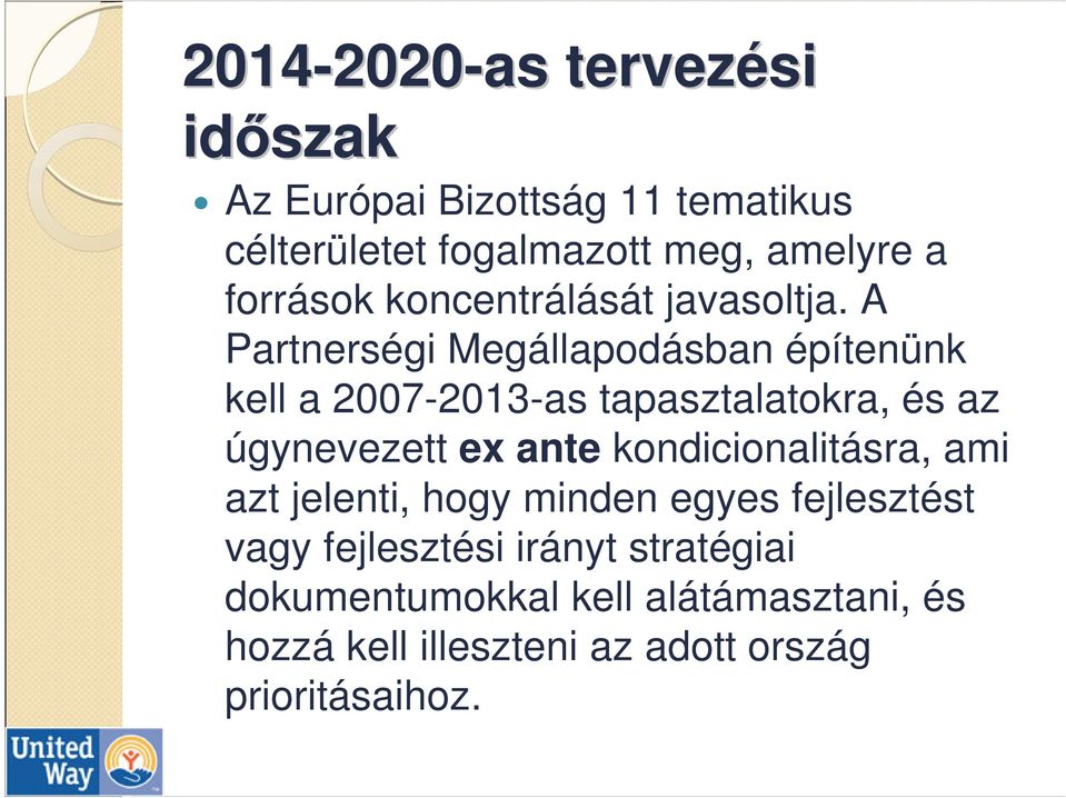 A Partnerségi Megállapodásban építenünk kell a 2007-2013-as tapasztalatokra, és az úgynevezett ex ante