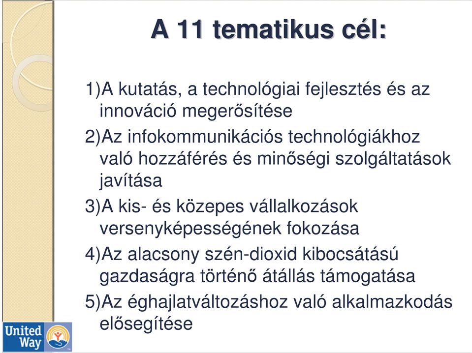 3)A kis- és közepes vállalkozások versenyképességének fokozása 4)Az alacsony szén-dioxid