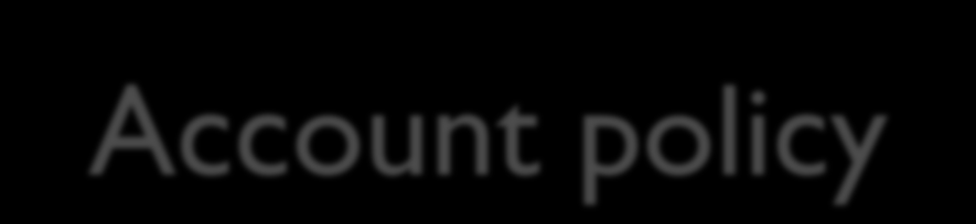 Account policy gpedit.msc ben Futtatás: mmc, windows\system32\gpedit.