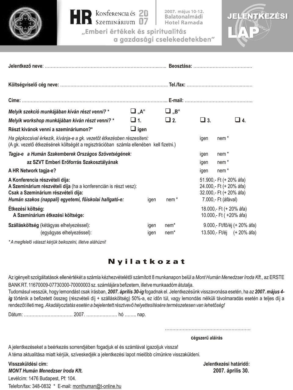 vezetõ étkezésének költségét a regisztrációban számla ellenében kell fizetni.