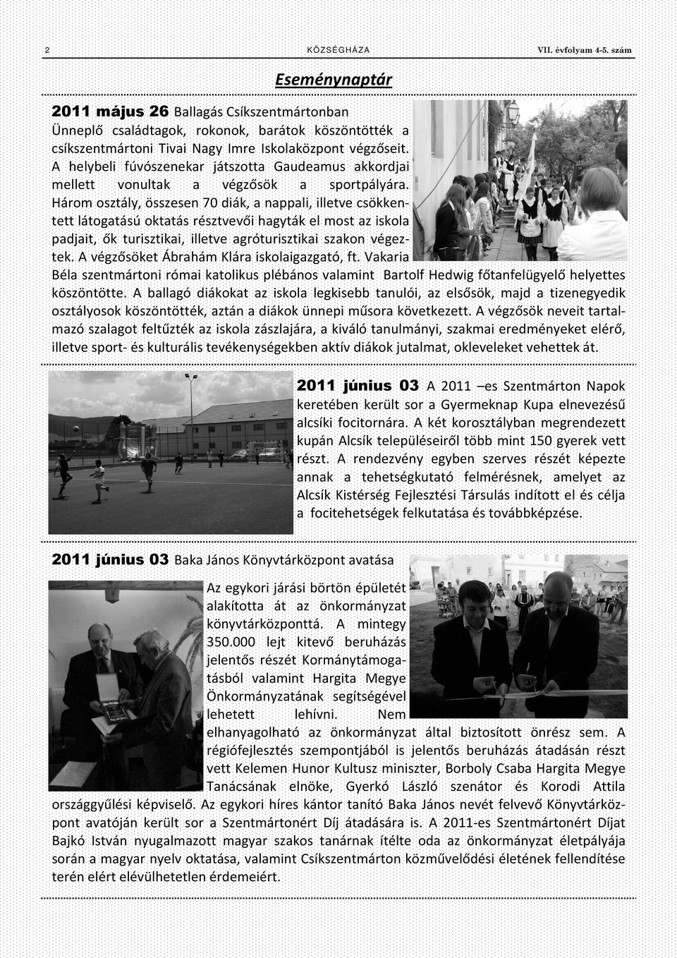 A helybeli fúvószenekar játszotta Gaudeamus akkordjai mellett vonultak a végzősök a sportpályára.