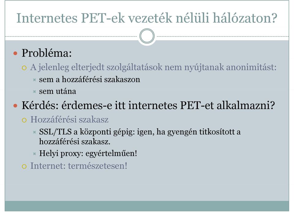 hozzáférési szakaszon sem utána Kérdés: érdemes-e itt internetes PET-et alkalmazni?