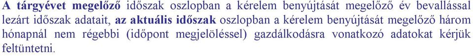 oszlopban a kérelem benyújtását megelőző három hónapnál nem régebbi