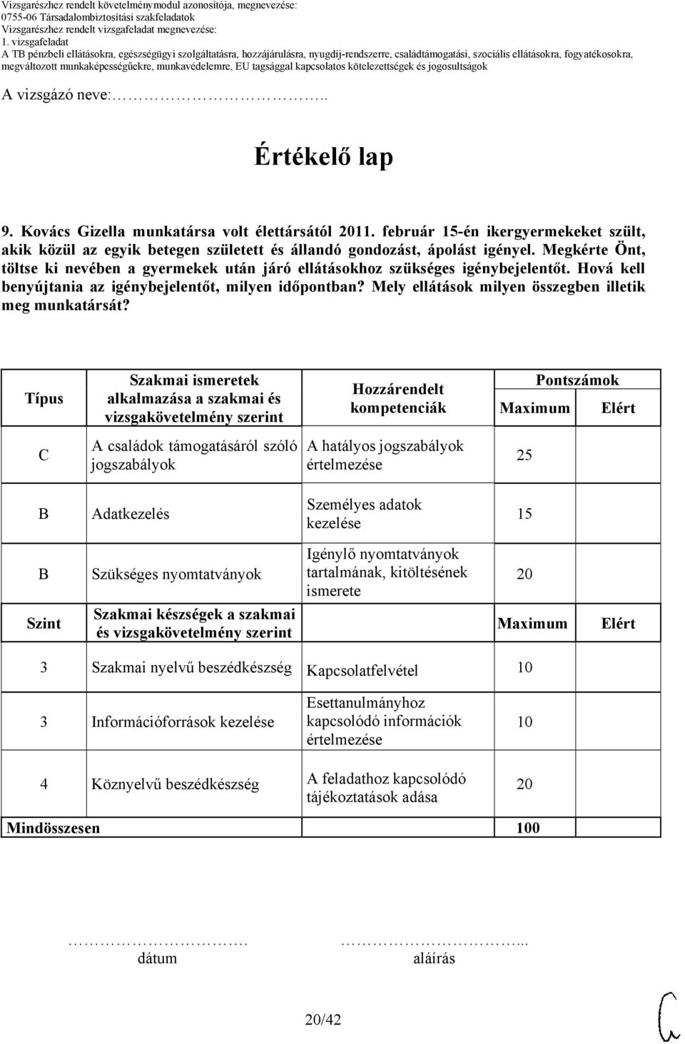 Mely ellátások milyen összegben illetik meg munkatársát?