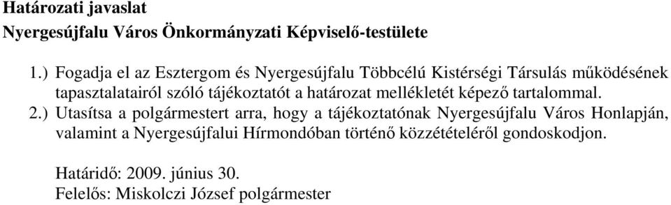 tájékoztatót a határozat mellékletét képező tartalommal. 2.