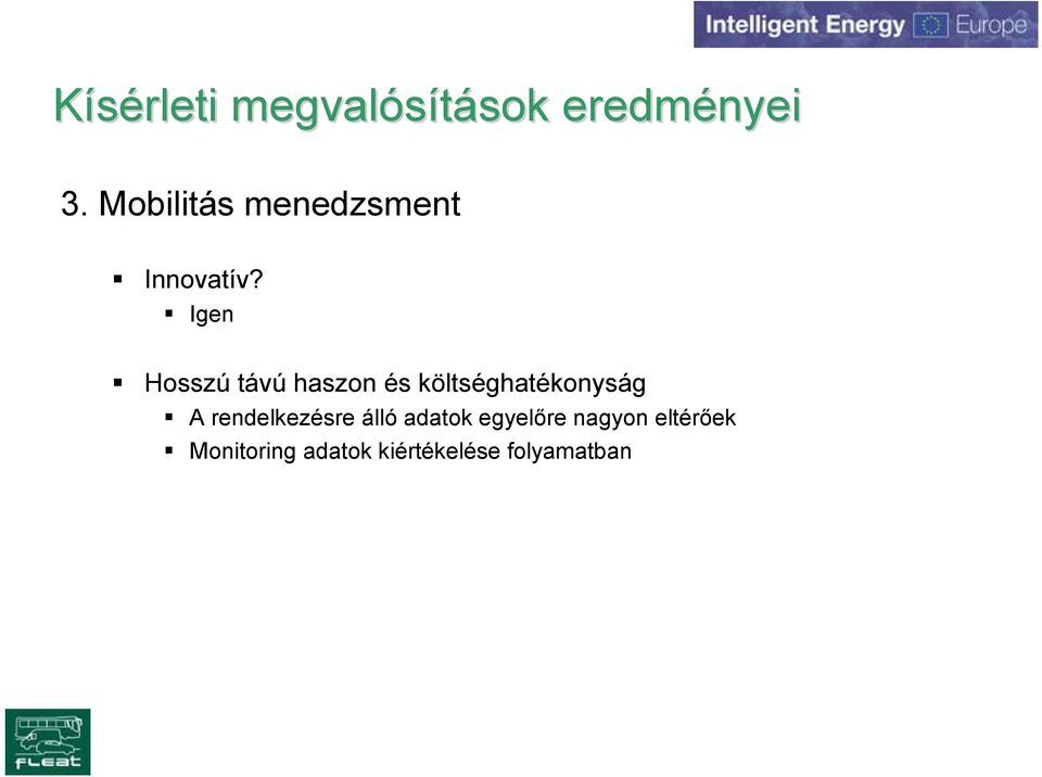 Igen Hosszú távú haszon és költséghatékonyság A
