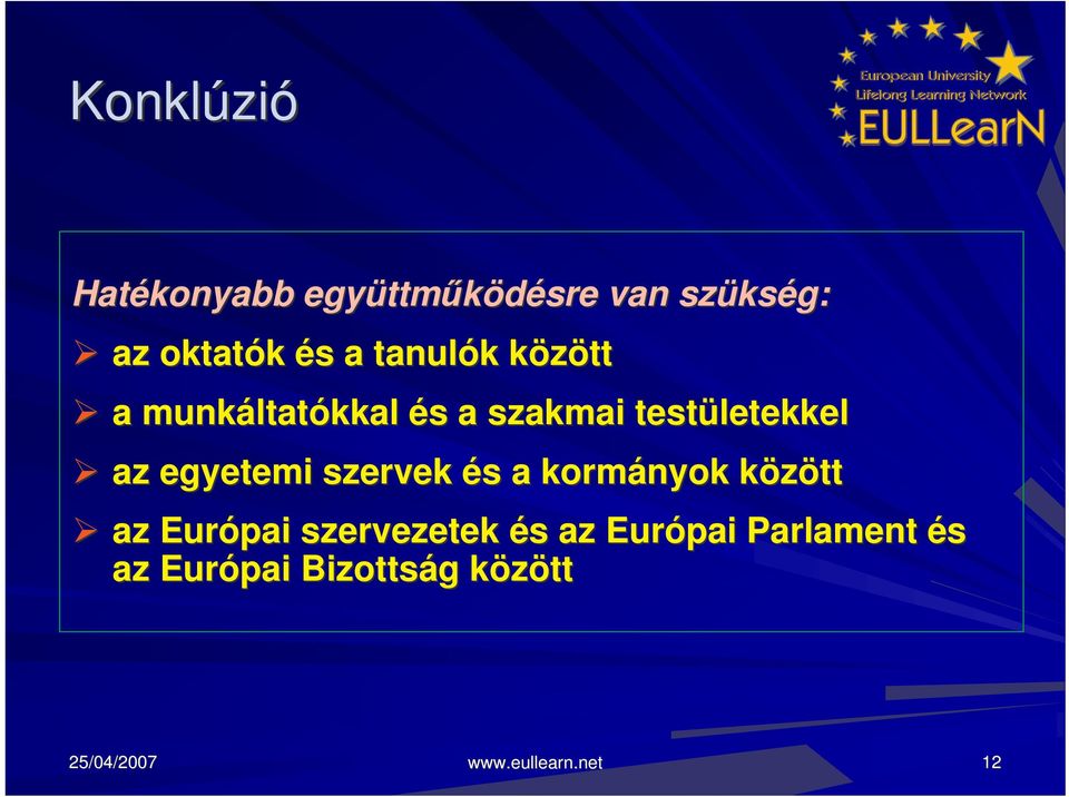 egyetemi szervek és s a kormányok közöttk az Európai szervezetek és s az