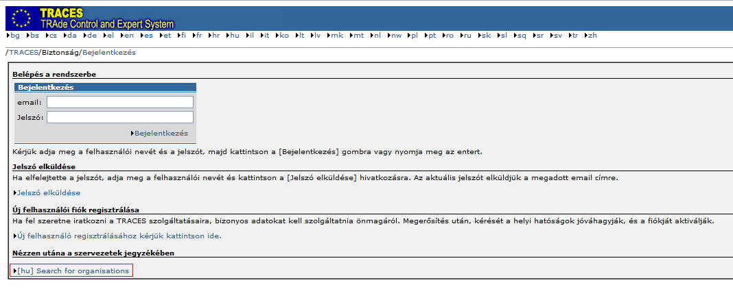TRACES (Trade Control and Expert System) regisztráció gazdasági szereplőként A regisztráció megkezdése előtt meg kell jegyezni, hogy a rendszert az Európai Unió Bizottsága üzemelteti.