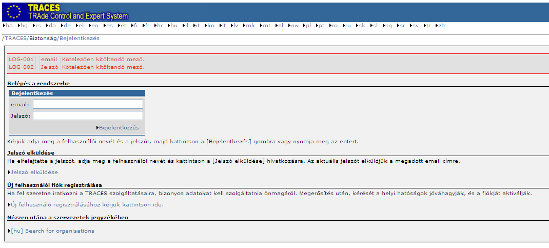 A nyitóoldal eléréséhez írja be böngészőjébe (Mozilla, Chrome, Explorer stb.) a következő webcímet: https://webgate.ec.europa.eu/sanco/traces/security/login.