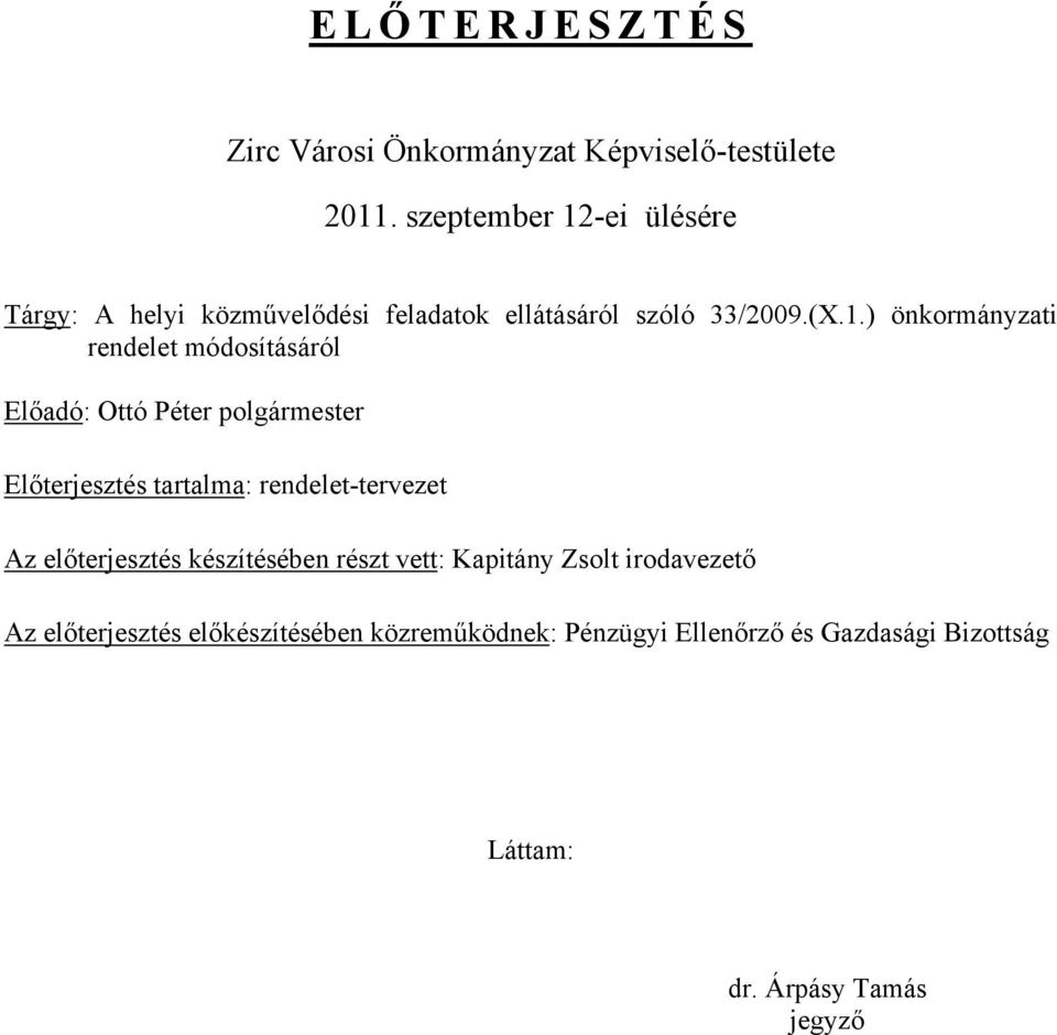 -ei ülésére Tárgy: A helyi közművelődési feladatok ellátásáról szóló 33/2009.(X.1.