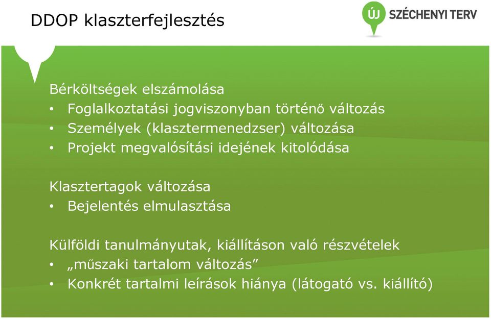 Klasztertagok változása Bejelentés elmulasztása Külföldi tanulmányutak, kiállításon való