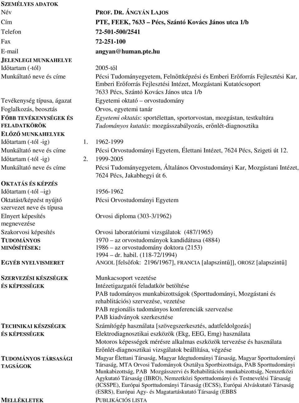 ágazat Foglalkozás, beosztás FİBB TEVÉKENYSÉGEK ÉS FELADATKÖRÖK angyan@human.pte.