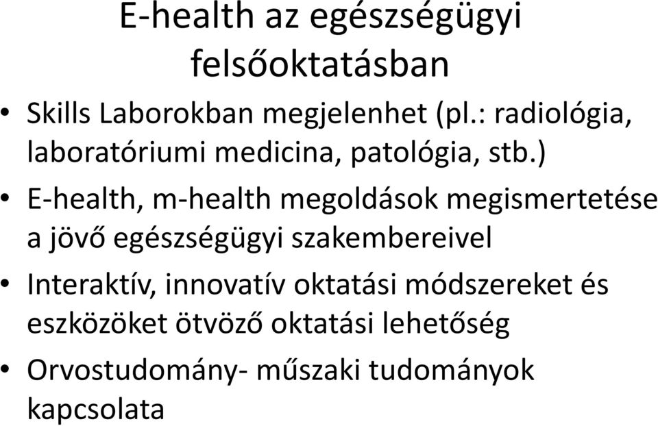 ) E-health, m-health megoldások megismertetése a jövő egészségügyi szakembereivel