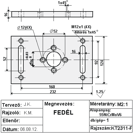 2.23. ábra. Munkadarab rajz Az előgyártmány elkészítése: Alapanyagként 20 mm lemezvastagságú, 1000x2000 mm-es durvalemezt választunk melyből plazmavágással alakítjuk ki a 236x128 mm-es előgyártmányt.