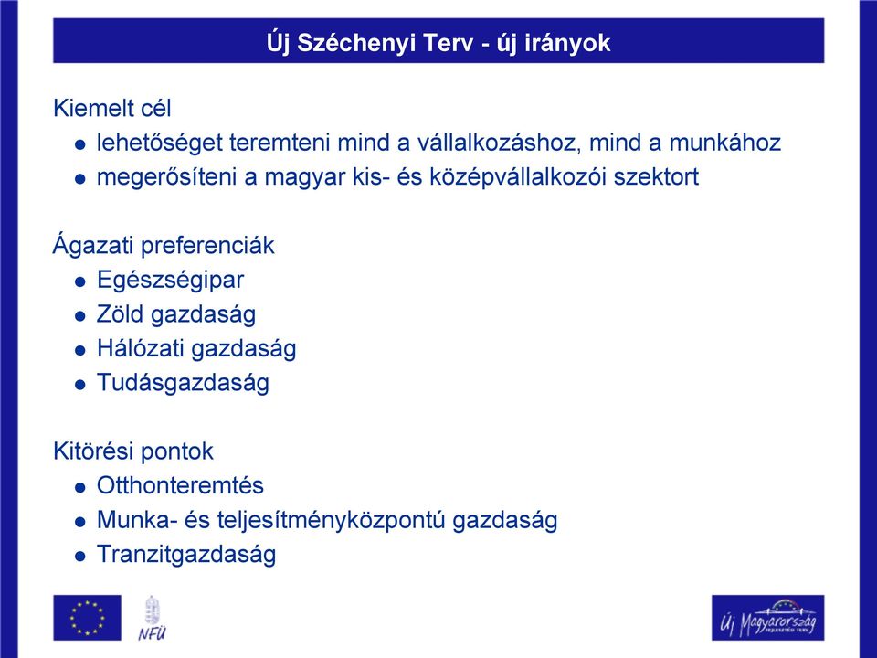 szektort Ágazati preferenciák Egészségipar Zöld gazdaság Hálózati gazdaság