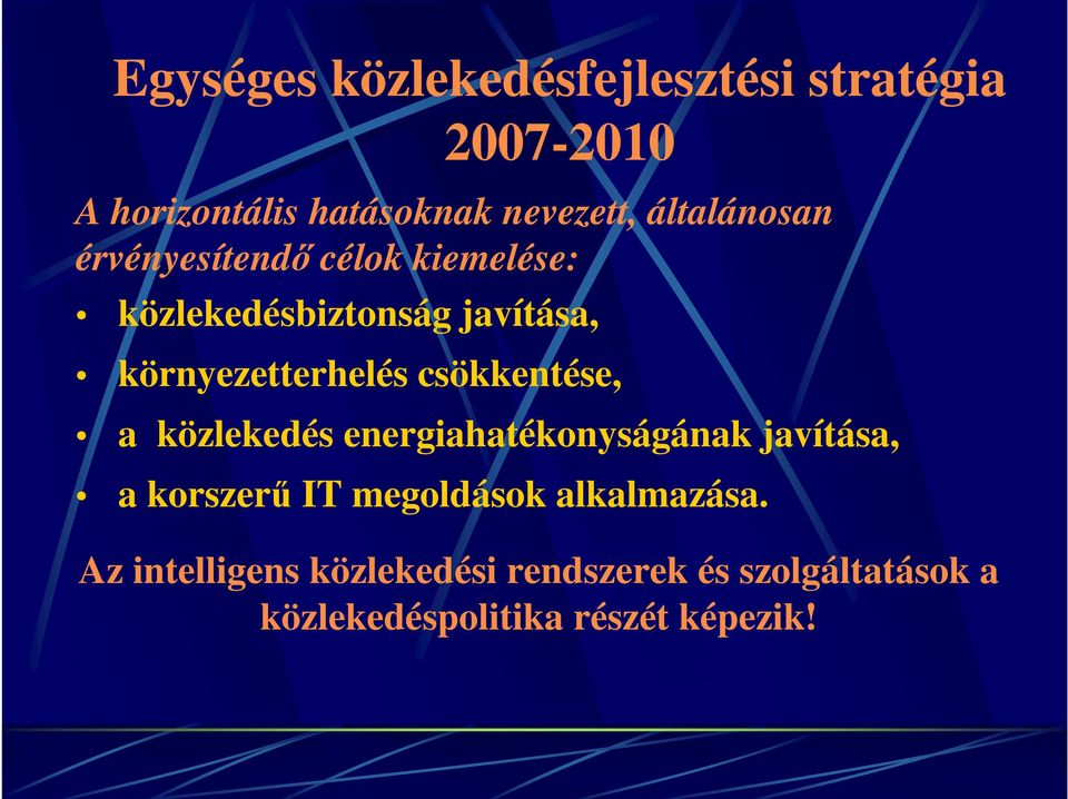 csökkentése, a közlekedés energiahatékonyságának javítása, a korszerű IT megoldások